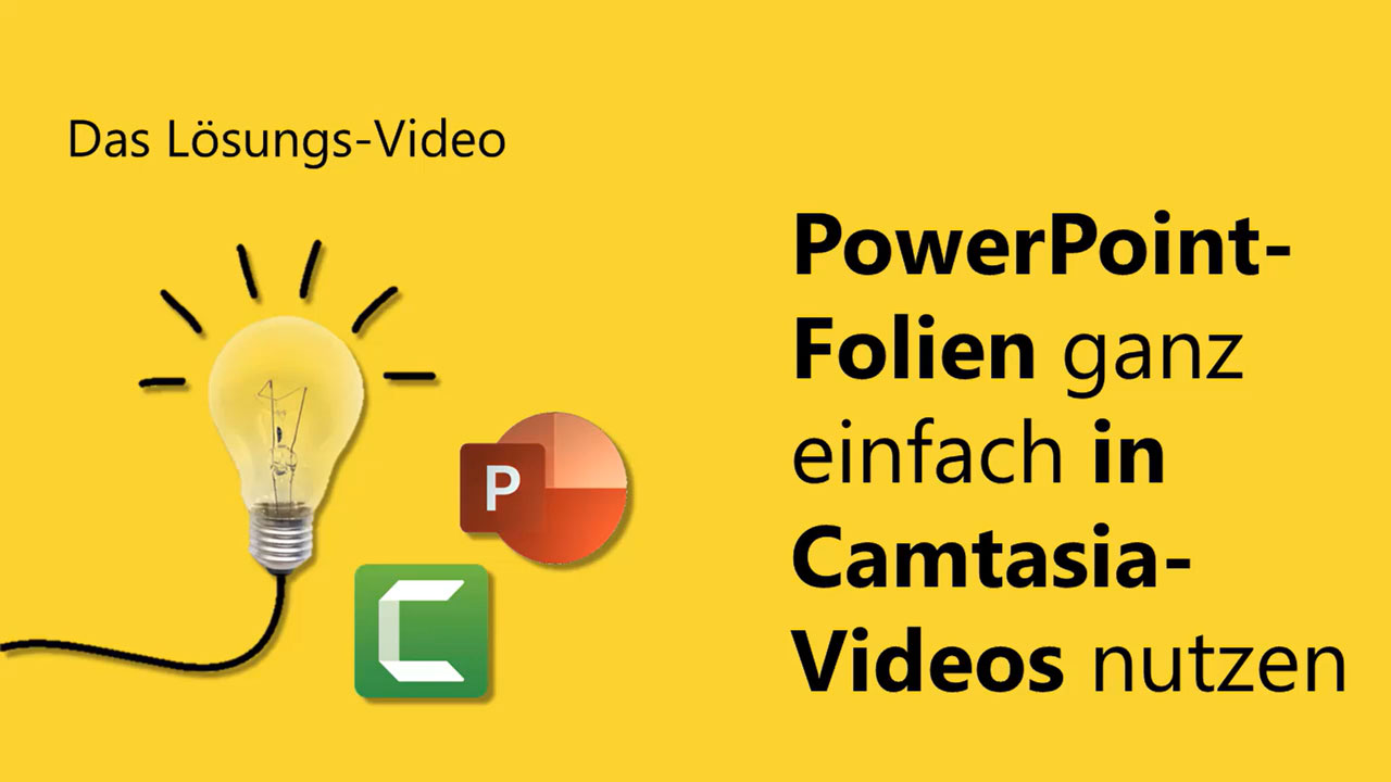 Startbild vom "Lösungs-Video" Nr. 150: PowerPoint-Folien ganz einfach in Camtasia-Videos nutzen